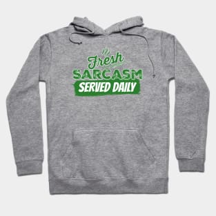 Fresh Sarcasm served daily Hoodie